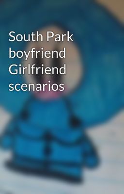 South Park boyfriend Girlfriend scenarios