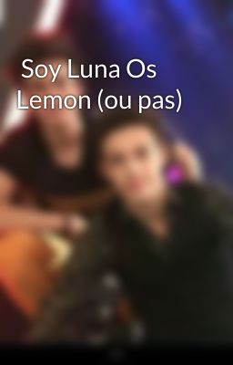  Soy Luna Os Lemon (ou pas)