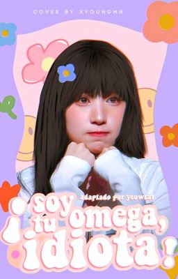 ¡soy tu omega, idiota! ⋆ minayeon.