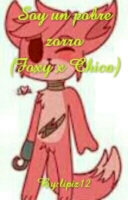 soy un pobre zorro (FoxyxChica)