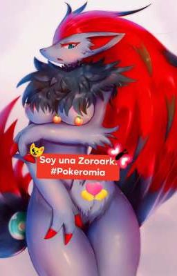 Soy una Zoroark Hembra ( La elegida)