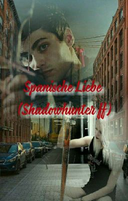 Spanische Liebe (Shadowhunter ff)