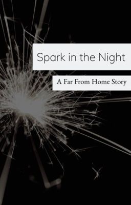 Spark in the Night | A Far From Home Story