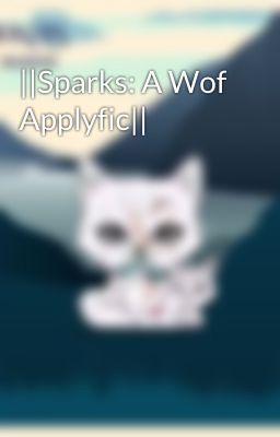 ||Sparks: A Wof Applyfic||