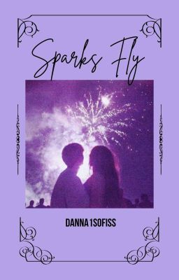 Sparks Fly (ONE-SHOT)