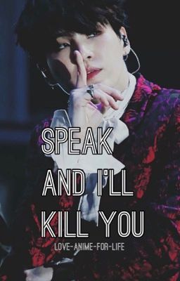 Speak and I'll kill you | myg | Complete