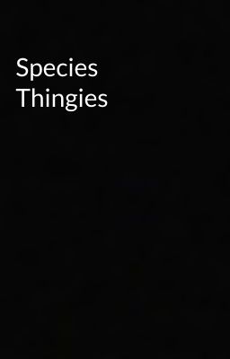 Species Thingies