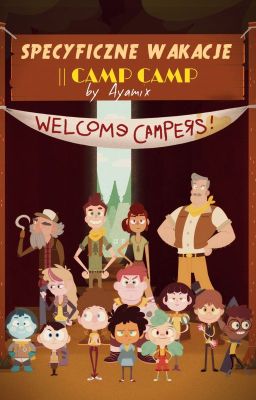 Specyficzne wakacje || Camp Camp ✓