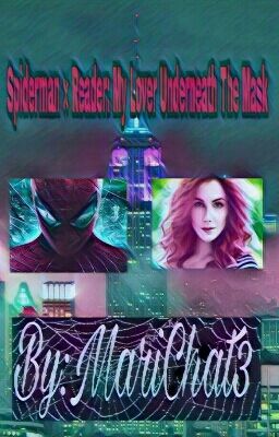 Spiderman × Reader: My Lover Underneath The Mask {Hiatus} 