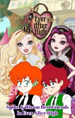 Spike & Hiram Best Friends In Ever After High (MexicoStars)