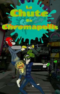 [Splatoon 1 & 2] La Chute de Chromapolis [ABANDONNÉ]