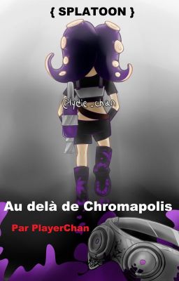 { SPLATOON } Au delà de Chromapolis [FR]