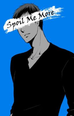 Spoil Me More [KnB x Reader]