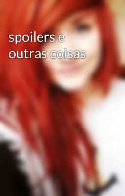 spoilers e outras coisas