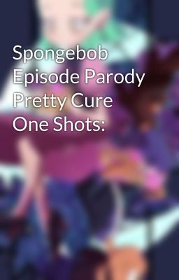 Spongebob Episode Parody Pretty Cure One Shots: