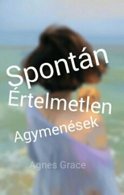 Spontán, Értelmetlen Agymenések