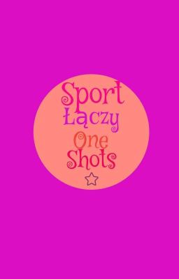 Sport łączy/ One-Shots