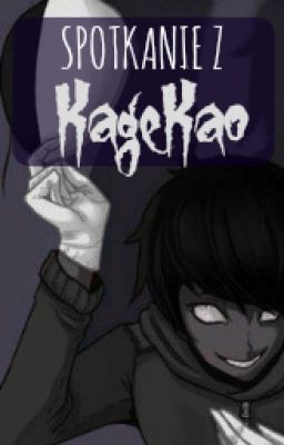 Spotkanie z KageKao (Creepypasta)✔