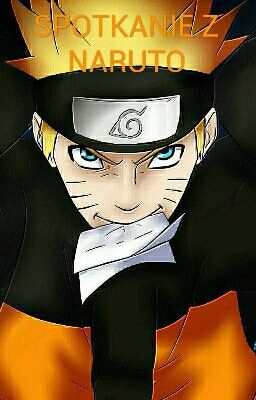 SPOTKANIE Z NARUTO