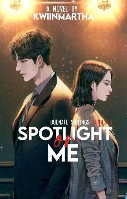 SPOTLIGHT OR ME (Buenafe Siblings Series 3)