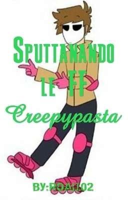 Sputtanando le FF // Creepypasta