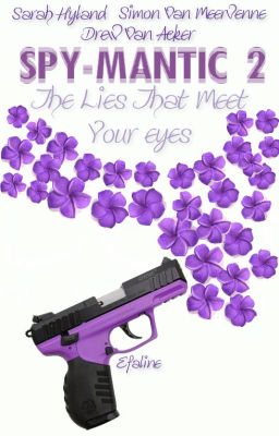 Spy-Mantic 2: The Lies That Meet Your Eyes {#Wattys2016} *Completed*