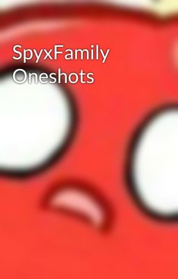 SpyxFamily Oneshots