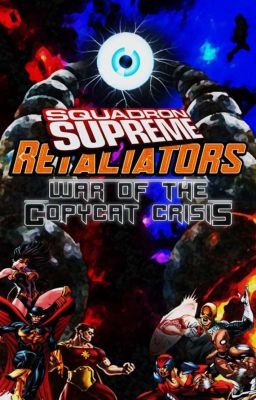 Squadron Supreme/Retaliators: War of the Copycat Crisis