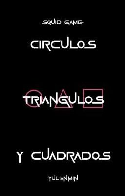 SQUID GAME; CIRCULOS, TRIANGULOS Y CUADRADOS.