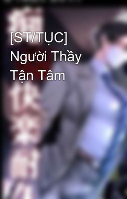 [ST/TỤC] Người Thầy Tận Tâm