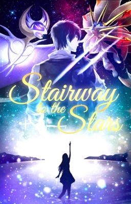 Stairway To The Stars {Pokemon Sun and Moon Fanfiction}