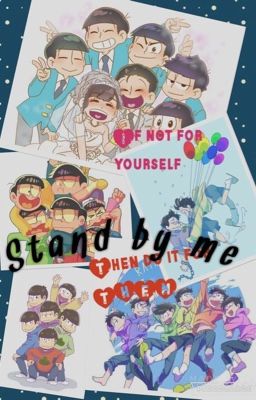 Stand by Me(Osomatsu-San Fanfiction)