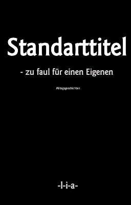 Standardtitel - zu faul für einen Eigenen