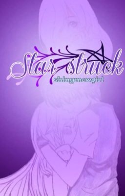 ✮Star struck, a Pokemon fanfic✮