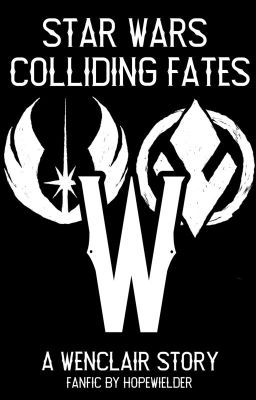 Star Wars: Colliding Fates - A Wenclair Story