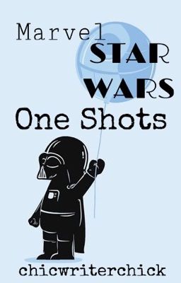 Star Wars/Marvel One shots