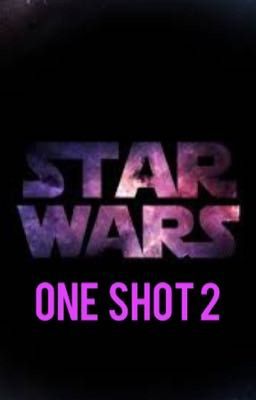 Star Wars one shot 2 