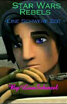 Star Wars Rebels ~Eine Schwere Zeit ~