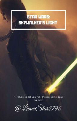 Star Wars: Skywalker's Light |A Star Wars Fanfic|