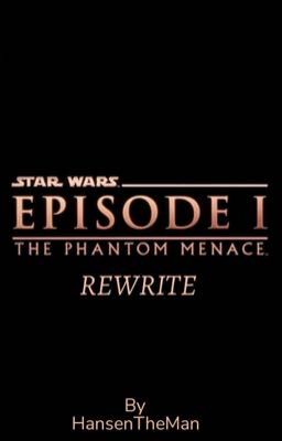 Star Wars: The Phantom Menace (Rewrite)