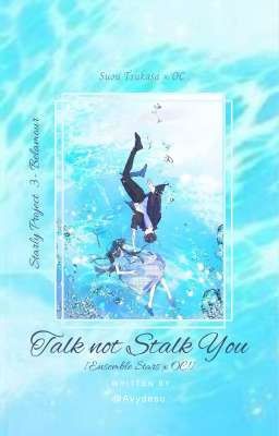 【Starly project³】Talk not Stalk you 