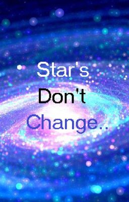 Stars Don't Change..