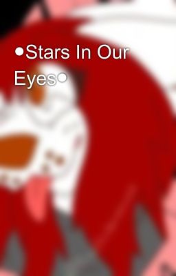 ●Stars In Our Eyes●