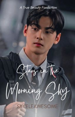 Stars in the Morning Sky (Suho x OC | True Beauty)