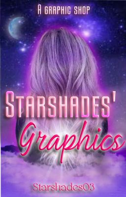 Starshades' Graphics[a graphic shop] EDITING SOON