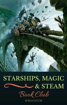 Starships, Magic & Steam Book Club (ON HOLD UNTIL SUMMER 2017)