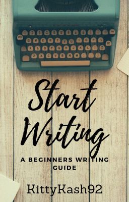 Start Writing : Beginners Guide to writing a story