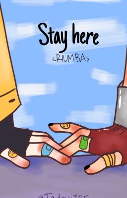 Stay here  -RIUMBA-🦋