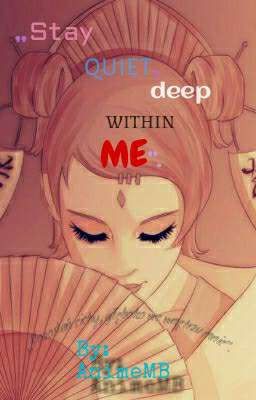 „Stay quiet, deep within me