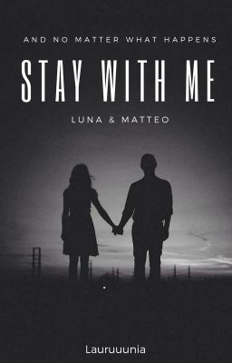 Stay With Me || Luna&Matteo